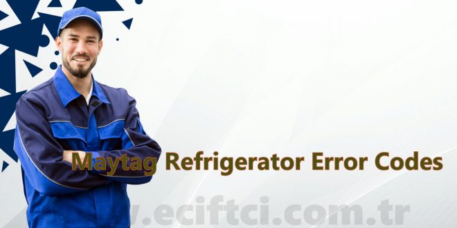Maytag Refrigerator Error Codes