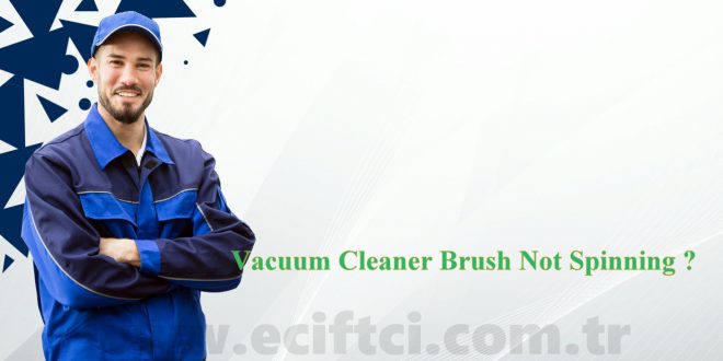 Vacuum Cleaner Brush Not Spinning