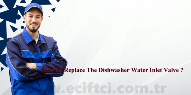 How To Replace The Dishwasher Water Inlet Valve